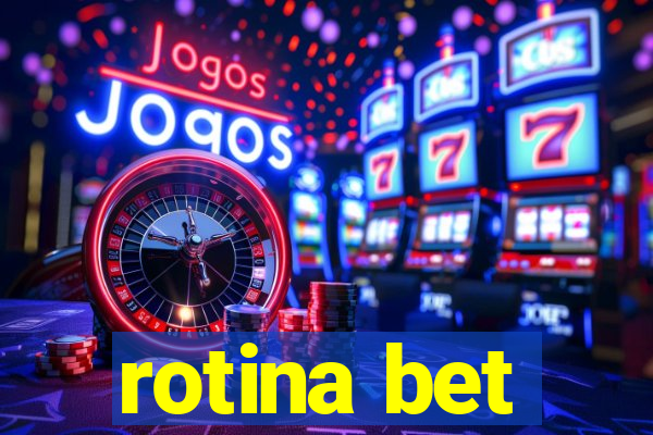 rotina bet